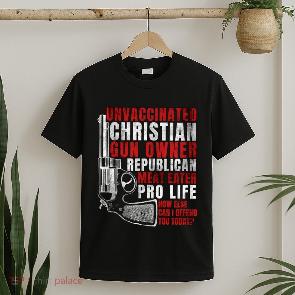 Unvaccinated Christian Gun Owner Republican Meat Eater T-Shirt