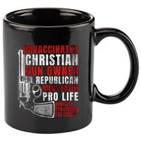 Unvaccinated Christian Gun Owner Republican Meat Eater 11oz C Handle Ceramic Mug