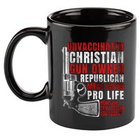Unvaccinated Christian Gun Owner Republican Meat Eater 11oz C Handle Ceramic Mug