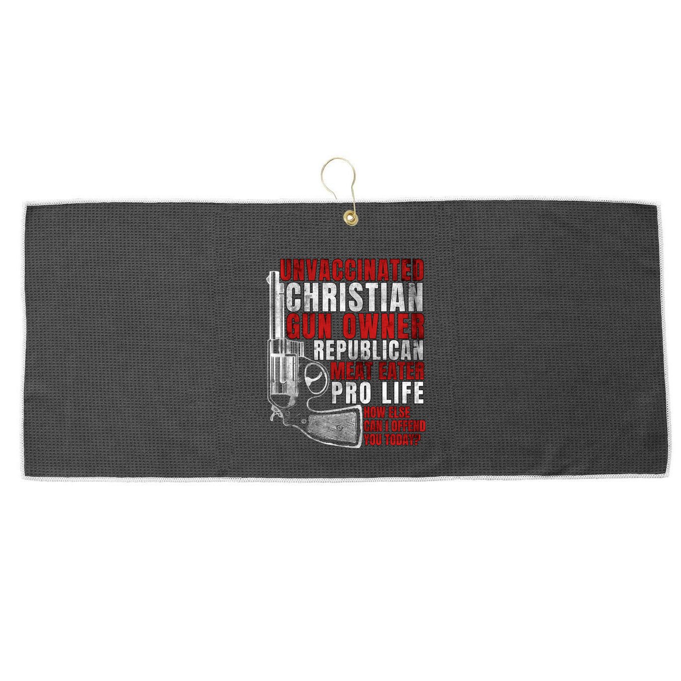 Unvaccinated Christian Gun Owner Republican Meat Eater Large Microfiber Waffle Golf Towel