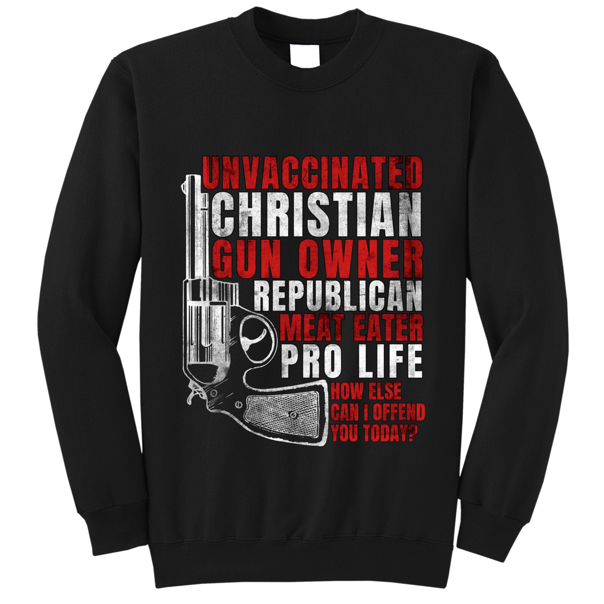 Unvaccinated Christian Gun Owner Republican Meat Eater Tall Sweatshirt