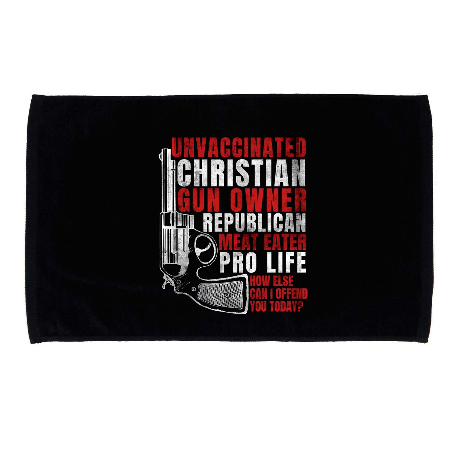 Unvaccinated Christian Gun Owner Republican Meat Eater Microfiber Hand Towel