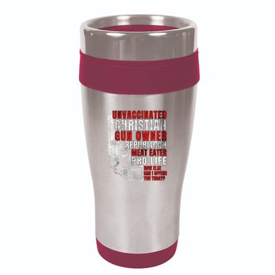 Unvaccinated Christian Gun Owner Republican Meat Eater 16oz Travel Tumbler
