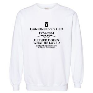 Unitedhealthcare Ceo He Died Doing What He Loved Brian Thompson Garment-Dyed Sweatshirt