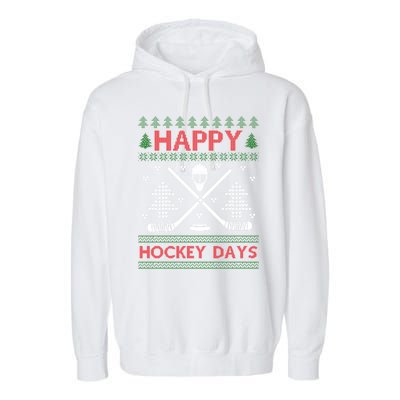 Ugly Christmas Happy Hockeydays Funny Gift Garment-Dyed Fleece Hoodie