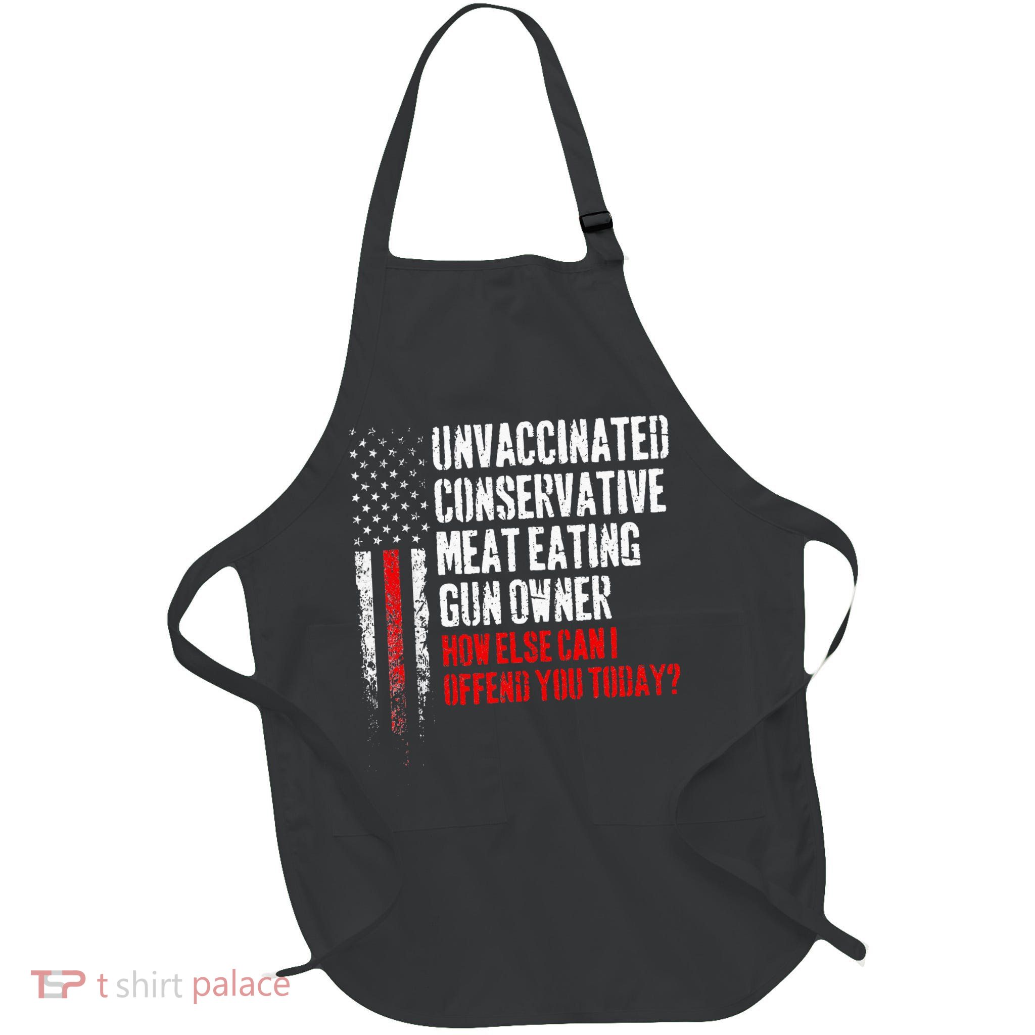 Unvaccinated Conservative Meat Eating Gun Owner Apron