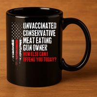 Unvaccinated Conservative Meat Eating Gun Owner 11oz C Handle Ceramic Mug