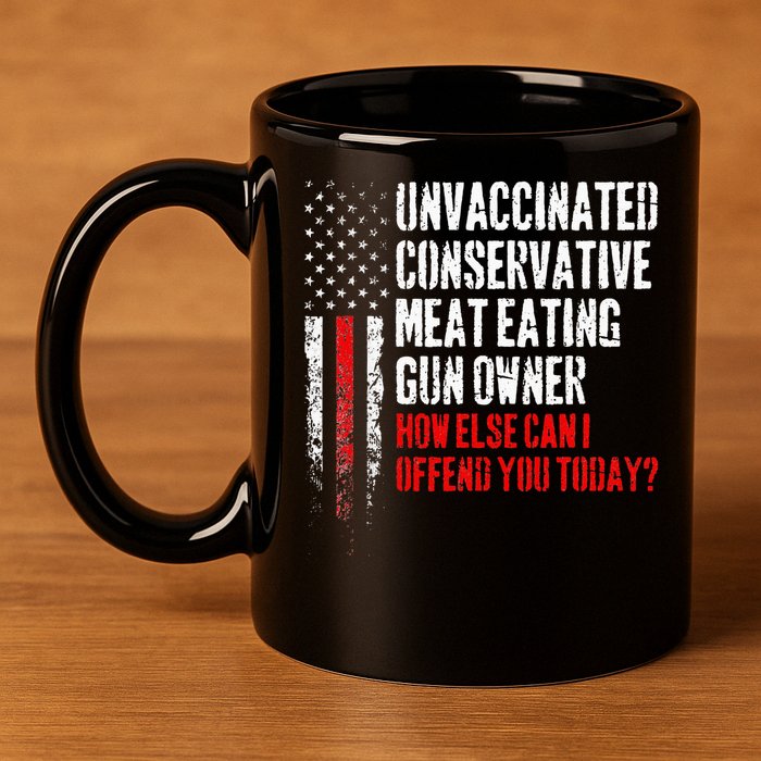 Unvaccinated Conservative Meat Eating Gun Owner 11oz C Handle Ceramic Mug