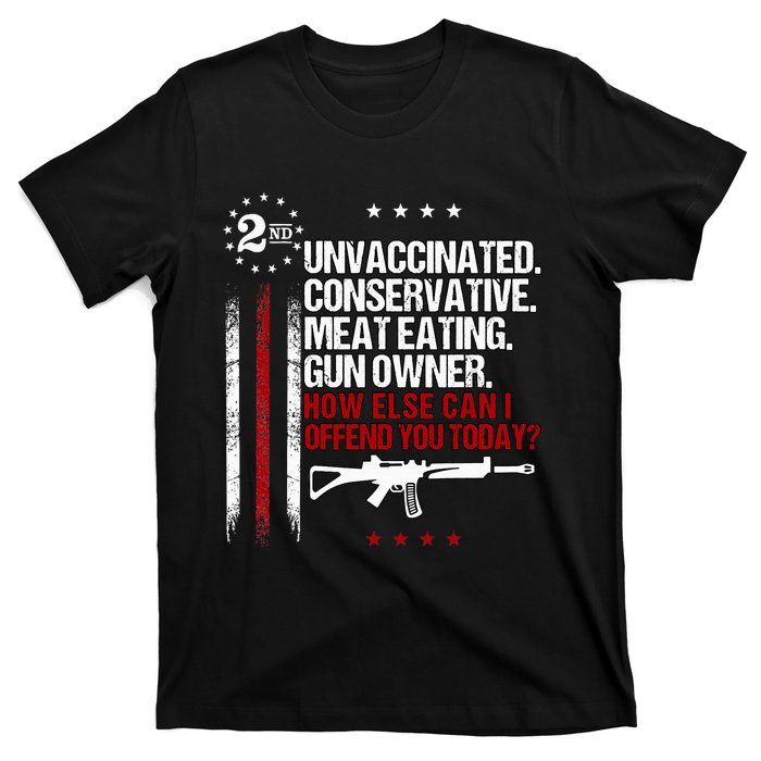 Unvaccinated Conservative Meat Eating Gun Owner T-Shirt