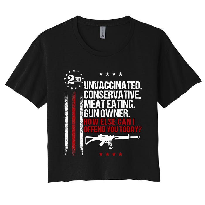 Unvaccinated Conservative Meat Eating Gun Owner Women's Crop Top Tee