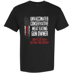 Unvaccinated Conservative Meat Eating Gun Owner Garment-Dyed Heavyweight T-Shirt