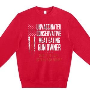 Unvaccinated Conservative Meat Eating Gun Owner Premium Crewneck Sweatshirt