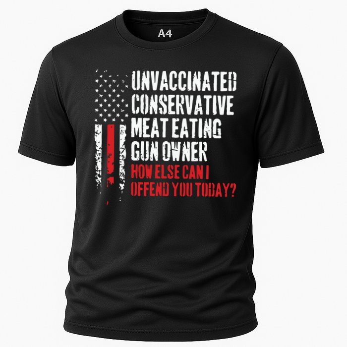 Unvaccinated Conservative Meat Eating Gun Owner How Else Cani Offend You Today Cooling Performance Crew T-Shirt