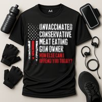 Unvaccinated Conservative Meat Eating Gun Owner How Else Cani Offend You Today Cooling Performance Crew T-Shirt