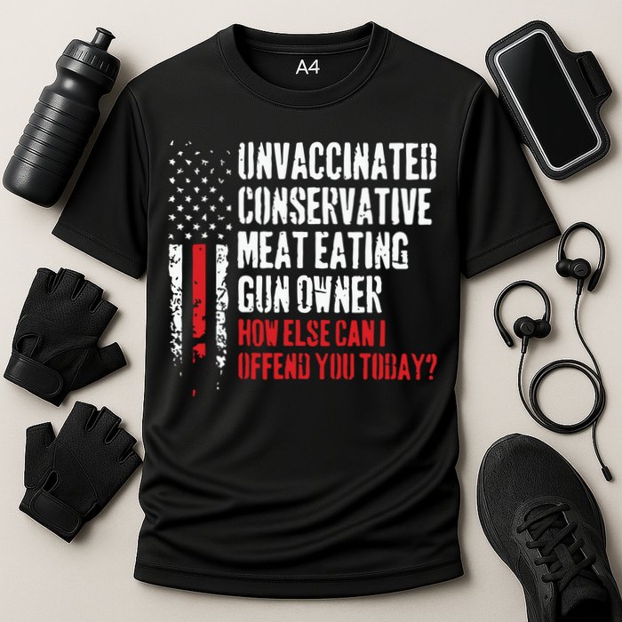 Unvaccinated Conservative Meat Eating Gun Owner How Else Cani Offend You Today Cooling Performance Crew T-Shirt