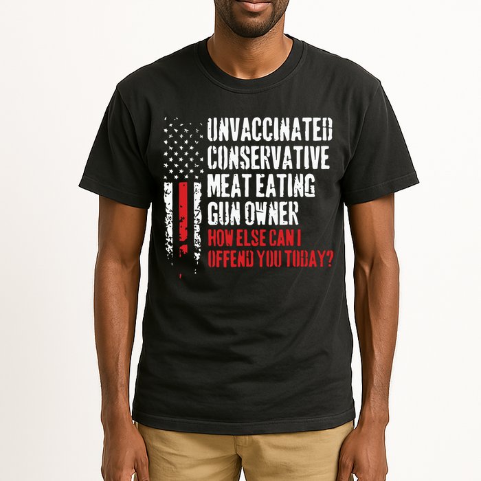 Unvaccinated Conservative Meat Eating Gun Owner How Else Cani Offend You Today Tall T-Shirt