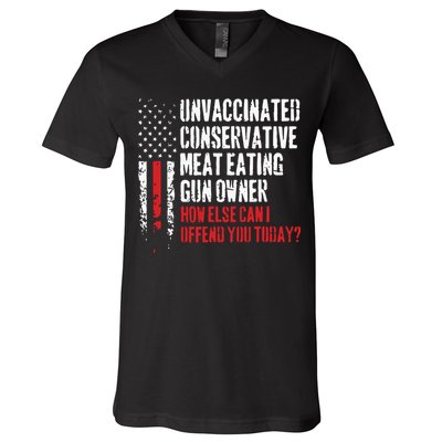 Unvaccinated Conservative Meat Eating Gun Owner How Else Cani Offend You Today V-Neck T-Shirt