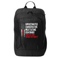 Unvaccinated Conservative Meat Eating Gun Owner How Else Cani Offend You Today City Backpack