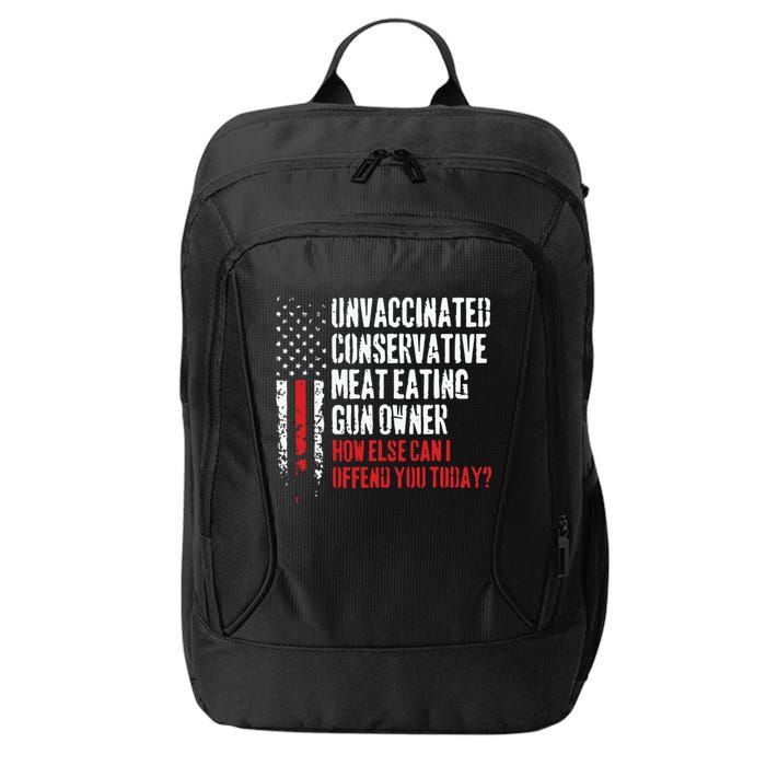 Unvaccinated Conservative Meat Eating Gun Owner How Else Cani Offend You Today City Backpack