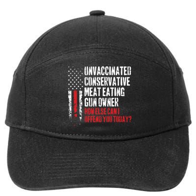 Unvaccinated Conservative Meat Eating Gun Owner How Else Cani Offend You Today 7-Panel Snapback Hat