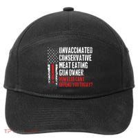 Unvaccinated Conservative Meat Eating Gun Owner How Else Cani Offend You Today 7-Panel Snapback Hat
