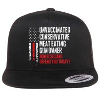 Unvaccinated Conservative Meat Eating Gun Owner How Else Cani Offend You Today Flatbill Hat