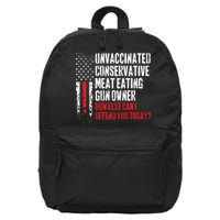 Unvaccinated Conservative Meat Eating Gun Owner How Else Cani Offend You Today 16 in Basic Backpack