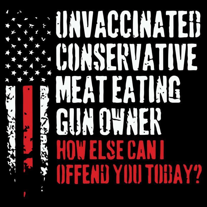 Unvaccinated Conservative Meat Eating Gun Owner How Else Cani Offend You Today 16 in Basic Backpack