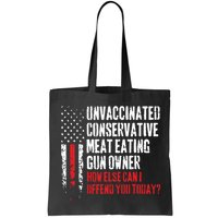 Unvaccinated Conservative Meat Eating Gun Owner How Else Cani Offend You Today Bag