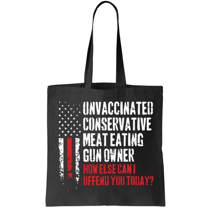 Unvaccinated Conservative Meat Eating Gun Owner How Else Cani Offend You Today Bag