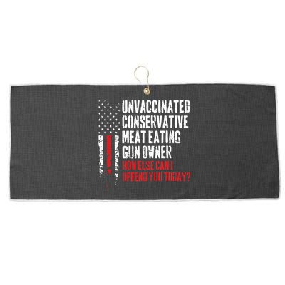 Unvaccinated Conservative Meat Eating Gun Owner How Else Cani Offend You Today Large Microfiber Waffle Golf Towel