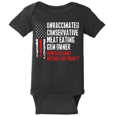 Unvaccinated Conservative Meat Eating Gun Owner How Else Cani Offend You Today Baby Bodysuit