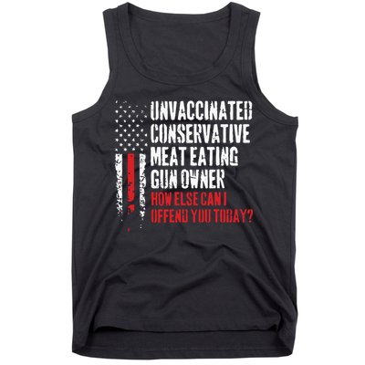 Unvaccinated Conservative Meat Eating Gun Owner How Else Cani Offend You Today Tank Top