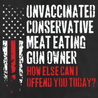 Unvaccinated Conservative Meat Eating Gun Owner How Else Cani Offend You Today Golf Towel