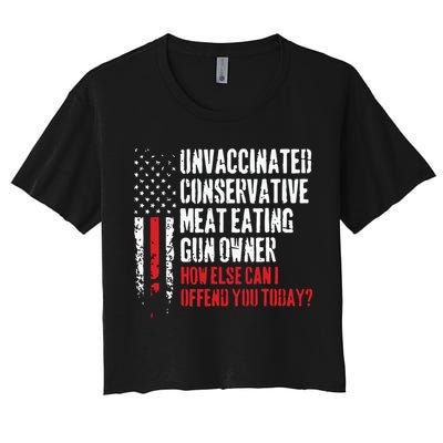 Unvaccinated Conservative Meat Eating Gun Owner How Else Cani Offend You Today Crop Top