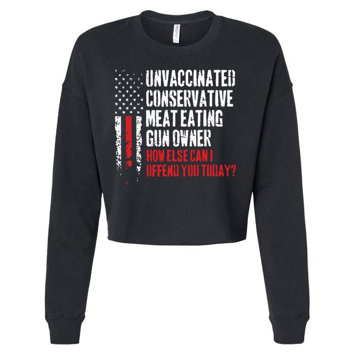Unvaccinated Conservative Meat Eating Gun Owner How Else Cani Offend You Today Cropped Pullover Crew