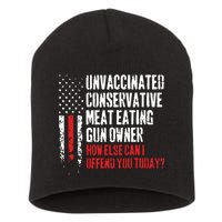 Unvaccinated Conservative Meat Eating Gun Owner How Else Cani Offend You Today Short Acrylic Beanie