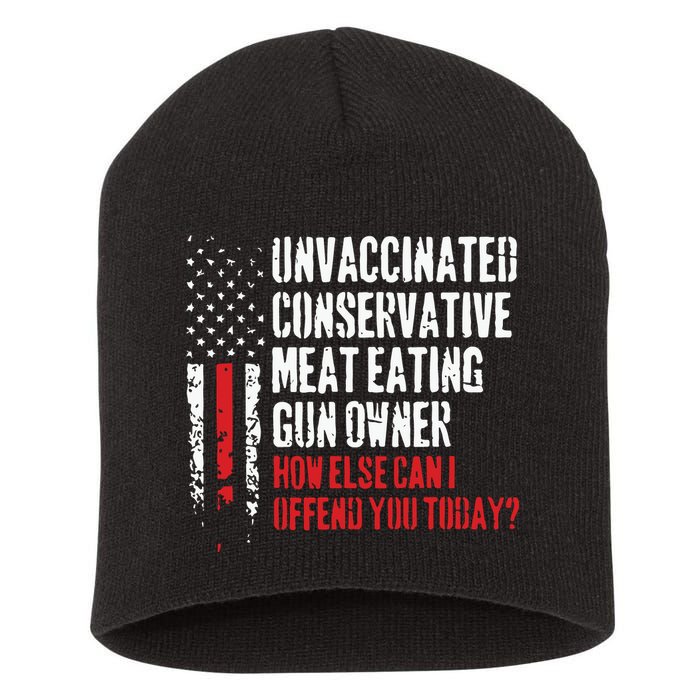 Unvaccinated Conservative Meat Eating Gun Owner How Else Cani Offend You Today Short Acrylic Beanie
