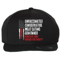 Unvaccinated Conservative Meat Eating Gun Owner How Else Cani Offend You Today Wool Snapback Cap