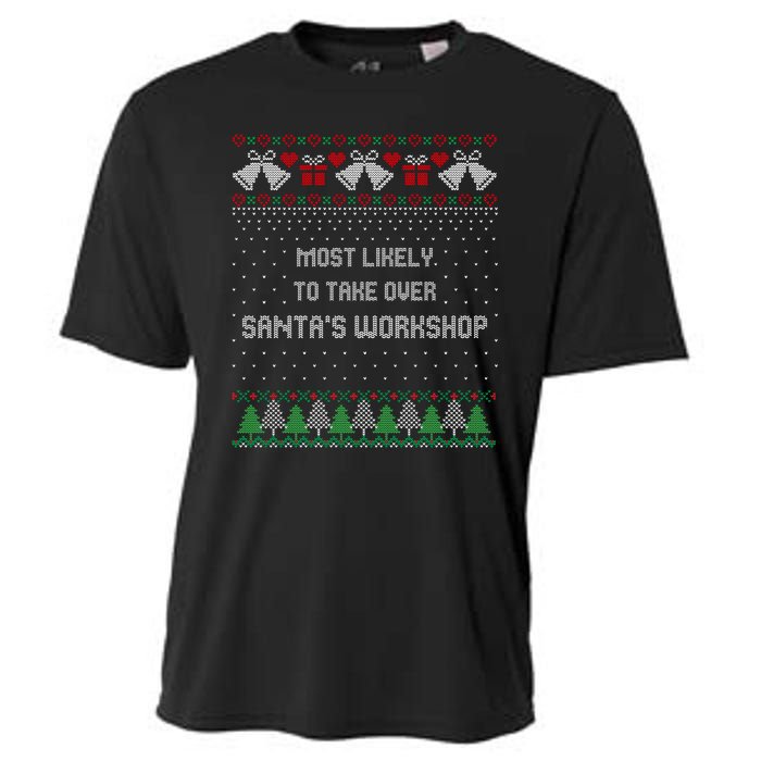 Ugly Christmas Most Likely To Take Over Santas Workshop Cooling Performance Crew T-Shirt