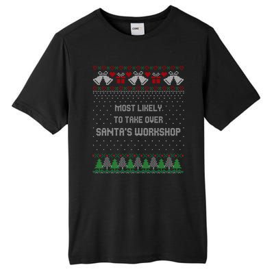 Ugly Christmas Most Likely To Take Over Santas Workshop Tall Fusion ChromaSoft Performance T-Shirt