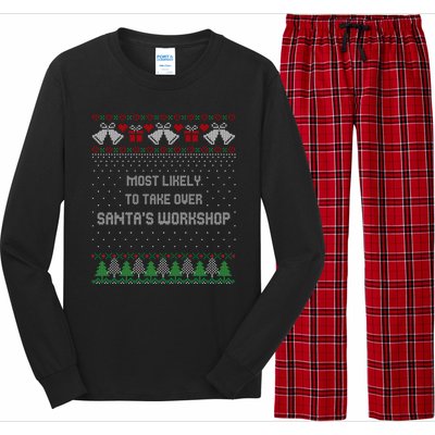 Ugly Christmas Most Likely To Take Over Santas Workshop Long Sleeve Pajama Set