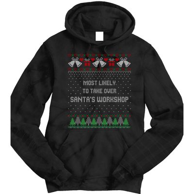 Ugly Christmas Most Likely To Take Over Santas Workshop Tie Dye Hoodie