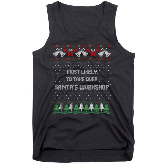 Ugly Christmas Most Likely To Take Over Santas Workshop Tank Top