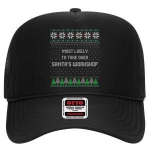 Ugly Christmas Most Likely To Take Over Santas Workshop High Crown Mesh Back Trucker Hat