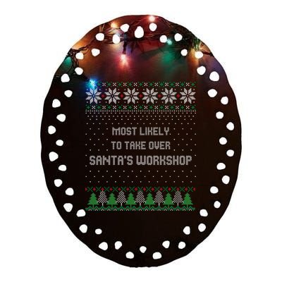 Ugly Christmas Most Likely To Take Over Santas Workshop Ceramic Oval Ornament