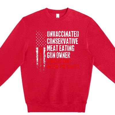 Unvaccinated Conservative Meat Eating Gun Owner Premium Crewneck Sweatshirt