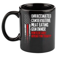 Unvaccinated Conservative Meat Eating Gun Owner 11oz C Handle Ceramic Mug