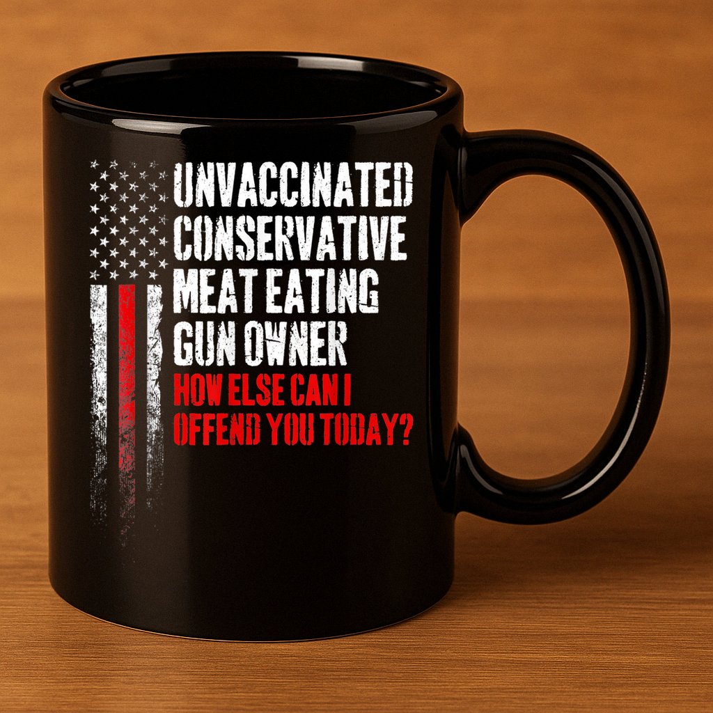 Unvaccinated Conservative Meat Eating Gun Owner 11oz C Handle Ceramic Mug