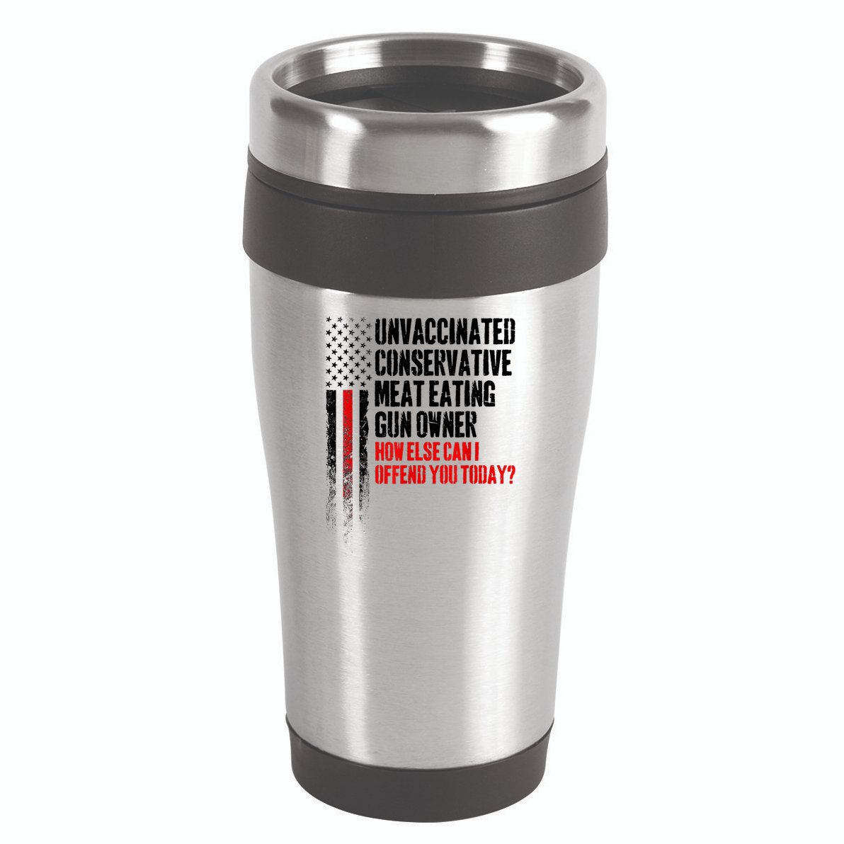 Unvaccinated Conservative Meat Eating Gun Owner 16oz Travel Tumbler